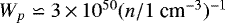 Mathematical equation: $W_p \backsimeq 3\,{\times}\,10^{50} (n / 1 \mbox{ cm}^{-3})^{-1}$