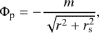 Mathematical equation: \begin{align*} &\Phi_{\textrm{p}}=-\frac{m}{\sqrt{r^{2}+r_{\textrm{s}}^{2}}}, \end{align*}