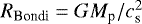 Mathematical equation: $R_{\textrm{Bondi}}=GM_{\textrm{p}}/c_{\textrm{s}}^{2}$