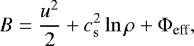 Mathematical equation: \begin{align*} B=\frac{u^{2}}{2}+c_{\textrm{s}}^{2}\ln\rho+\Phi_{\textrm{eff}}, \end{align*}