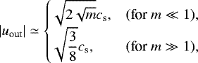 Mathematical equation: \begin{align*} |u_{\textrm{out}}|\simeq \begin{cases} \sqrt{2\sqrt{m}}c_{\textrm{s}}, \ &(\text{for}\ m\ll1), \\ \sqrt{\dfrac{3}{8}}c_{\textrm{s}}, \ &(\text{for}\ m\gg1), \end{cases}\end{align*}