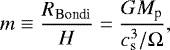 Mathematical equation: \begin{align*} m\equiv\frac{R_{\textrm{Bondi}}}{H}=\frac{GM_{\textrm{p}}}{c_{\textrm{s}}^{3}/\Omega}, \end{align*}