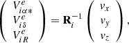 Mathematical equation: $$ \begin{aligned} \left(\begin{array}{l} V^e_{i\alpha *}\\ V^e_{i\delta }\\ V^e_{iR} \end{array} \right) = \mathbf R _i^{-1}\left(\begin{array}{c} \textit{v}_x\\ \textit{v}_\textit{y}\\ \textit{v}_z \end{array}\right), \end{aligned} $$