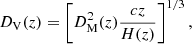 Mathematical equation: $$ \begin{aligned} D_{\mathrm{V}}(z) = \left[D^{2}_{\mathrm{M}}(z) \frac{cz}{H(z)}\right]^{1/3}, \end{aligned} $$