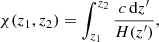 Mathematical equation: $$ \begin{aligned} \chi (z_1, z_2)&= \int _{z_1}^{z_2} \frac{c\,{\mathrm{d} } z{^\prime }}{H(z{^\prime })}, \end{aligned} $$