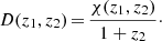 Mathematical equation: $$ \begin{aligned} D(z_1, z_2)\,{=}\,\frac{\chi (z_1, z_2)}{1+z_2}\cdot \end{aligned} $$