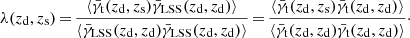 Mathematical equation: $$ \begin{aligned} \lambda ({z_{\mathrm{d} }},{z_{\mathrm{s} }})\,{=}\,\frac{\langle {\bar{\gamma }_{\mathrm{t} }}({z_{\mathrm{d} }},{z_{\mathrm{s} }}) {\bar{\gamma }_{\mathrm{LSS} }}({z_{\mathrm{d} }},{z_{\mathrm{d} }}) \rangle }{\langle {\bar{\gamma }_{\mathrm{LSS} }}({z_{\mathrm{d} }},{z_{\mathrm{d} }}) {\bar{\gamma }_{\mathrm{LSS} }}({z_{\mathrm{d} }},{z_{\mathrm{d} }}) \rangle }\,{=}\,\frac{\langle {\bar{\gamma }_{\mathrm{t} }}({z_{\mathrm{d} }},{z_{\mathrm{s} }}) {\bar{\gamma }_{\mathrm{t} }}({z_{\mathrm{d} }},{z_{\mathrm{d} }}) \rangle }{\langle {\bar{\gamma }_{\mathrm{t} }}({z_{\mathrm{d} }},{z_{\mathrm{d} }}) {\bar{\gamma }_{\mathrm{t} }}({z_{\mathrm{d} }},{z_{\mathrm{d} }}) \rangle }\cdot \end{aligned} $$
