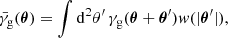 Mathematical equation: $$ \begin{aligned} {\bar{\gamma }_{\mathrm{g} }}(\boldsymbol{\theta })&= \int {\mathrm{d} }^2 \theta {^\prime } \, \gamma _{\mathrm{g} }(\boldsymbol{\theta }+\boldsymbol{\theta }{^\prime }) w(|\boldsymbol{\theta }{^\prime }|), \end{aligned} $$