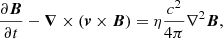 Mathematical equation: $$ \begin{aligned} \displaystyle {\frac{\partial {\boldsymbol{B}}}{\partial t}-{\boldsymbol{\nabla }}\times ({\boldsymbol{v}}\times {\boldsymbol{B}})=\eta \frac{c^2}{4\pi }\nabla ^2{\boldsymbol{B}}}, \end{aligned} $$