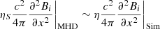 Mathematical equation: $$ \begin{aligned} \eta _S\frac{c^2}{4\pi }\frac{\partial ^2 B_i}{\partial x^2}\bigg |_{\rm MHD}\sim \eta \frac{c^2}{4\pi }\frac{\partial ^2 B_i}{\partial x^2}\bigg |_{\rm Sim} \end{aligned} $$