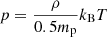 Mathematical equation: $$ \begin{aligned} \displaystyle {p=\frac{\rho }{0.5 m_{\rm p}} k_{\rm B} T} \end{aligned} $$