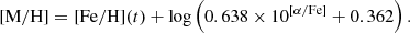 Mathematical equation: $$ \begin{aligned} {\mathrm{[M/H]} } = {\mathrm{[Fe/H]} } (t) + \log \left(0.638 \times 10^\mathrm{[\alpha /Fe]}+0.362 \right). \end{aligned} $$