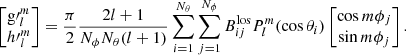 Mathematical equation: $$ \begin{aligned} \begin{bmatrix}{{\mathrm{g}\prime }_l^m} \\ {{h\prime }_l^m}\end{bmatrix}=\frac{\pi }{2}\frac{2l+1}{N_{\phi }N_{\theta }(l+1)}\sum \limits _{i=1}^{N_{\theta }}\sum \limits _{j=1}^{N_{\phi }} B_{ij}^\mathrm{los} P_l^m(\cos \theta _i)\begin{bmatrix}{\cos m\phi _j} \\ {\sin m\phi _j}\end{bmatrix}. \end{aligned} $$