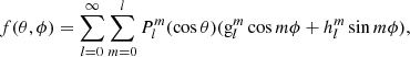 Mathematical equation: $$ \begin{aligned} f(\theta ,\phi )=\sum \limits _{l=0}^{\infty }\sum \limits _{m=0}^{l}P_l^m (\cos \theta )(\mathrm{g}_l^m\cos m\phi +h_l^m\sin m\phi ), \end{aligned} $$