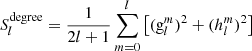 Mathematical equation: $$ \begin{aligned} S_l^{\mathrm{degree} }=\frac{1}{2l+1}\sum \limits _{m=0}^l\left[(\mathrm{g}_l^m)^2+(h_l^m)^2\right] \end{aligned} $$