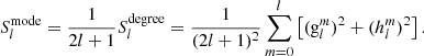 Mathematical equation: $$ \begin{aligned} S_l^{\mathrm{mode} }=\frac{1}{2l+1}S_l^{\mathrm{degree} }= \frac{1}{(2l+1)^2}\sum _{m=0}^l\left[(\mathrm{g}_l^m)^2+(h_l^m)^2\right]. \end{aligned} $$