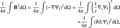 Mathematical equation: $$ \begin{aligned} \frac{1}{4\pi }\int \mathbf B ^2\mathrm{d} \Omega = \frac{1}{4\pi }\int (-\nabla \Psi _{\mathrm{I} })^2\mathrm{d} \Omega = \frac{1}{4\pi }\int \left(\frac{1}{r}\nabla _{\mathrm{s} }\Psi _{\mathrm{I} }\right)^2\mathrm{d} \Omega \nonumber \\ +\frac{1}{4\pi }\int (\mathbf{\hat{r} }\partial _{\rm r}\Psi _{\mathrm{I} })^2\mathrm{d} \Omega , \end{aligned} $$