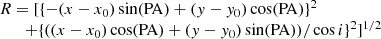 Mathematical equation: $$ \begin{aligned} \begin{array}{lll} R = [ \{ - (x-x_0) \sin (\mathrm{PA}) + (y-y_0) \cos (\mathrm{PA}) \}^{2} \\ \qquad + \{((x-x_0) \cos (\mathrm{PA}) + (y-y_0) \sin (\mathrm{PA}))/\cos i\} ^{2} ]^{1/2} \end{array} \end{aligned} $$