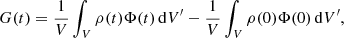 Mathematical equation: $$ \begin{aligned} G(t) = \dfrac{1}{V} \int _V \rho (t)\Phi (t)\,\mathrm{d}V^{\prime }- \dfrac{1}{V} \int _V \rho (0)\Phi (0)\,\mathrm{d}V^{\prime }, \end{aligned} $$