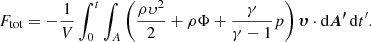 Mathematical equation: $$ \begin{aligned} F_{\rm tot}=-\dfrac{1}{V}\int _0^t \int _A \left( \dfrac{\rho \upsilon ^2}{2} +\rho \Phi + \dfrac{\gamma }{\gamma -1}p \right)\boldsymbol{\upsilon }\cdot \mathrm{d}\boldsymbol{A^{\prime }}\,\mathrm{d}t^{\prime }.\end{aligned} $$