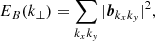 Mathematical equation: $$ \begin{aligned} E_B(k_\perp ) = \mathop \sum \limits _{k_xk_{ y}} |\boldsymbol{b}_{k_xk_{ y}}|^2, \end{aligned} $$