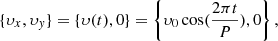 Mathematical equation: $$ \begin{aligned} \{ \upsilon _x,\upsilon _{ y} \} = \left\{ \upsilon (t),0 \right\} = \left\{ \upsilon _0 \cos (\dfrac{2\pi t}{P}),0 \right\} , \end{aligned} $$
