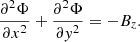 Mathematical equation: $$ \begin{aligned} {\frac{\partial ^2 \Phi }{\partial x^2}} + {\frac{\partial ^2 \Phi }{\partial { y}^2}} = - B_z. \end{aligned} $$