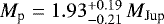 Mathematical equation: $M_{\textrm{p}} = 1.93_{-0.21}^{+0.19}\,M_{\textrm{Jup}}$