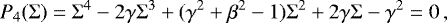 Mathematical equation: \begin{equation*} P_4(\Sigma) = \Sigma^4 - 2\gamma\Sigma^3 + (\gamma^2+\beta^2-1)\Sigma^2 + 2\gamma\Sigma - \gamma^2 = 0 \,, \end{equation*}
