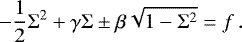 Mathematical equation: \begin{equation*} -\frac{1}{2}\Sigma^2 + \gamma\Sigma \pm\beta\sqrt{1-\Sigma^2} = f \,. \end{equation*}