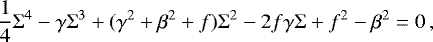 Mathematical equation: \begin{equation*} \frac{1}{4}\Sigma^4 - \gamma\Sigma^3 + (\gamma^2+\beta^2+f)\Sigma^2 - 2f\gamma\Sigma + f^2-\beta^2 = 0 \,, \end{equation*}
