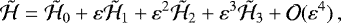 Mathematical equation: \begin{equation*} \tilde{\mathcal{H}} = \tilde{\mathcal{H}}_0 + \varepsilon\tilde{\mathcal{H}}_1 + \varepsilon^2\tilde{\mathcal{H}}_2 + \varepsilon^3\tilde{\mathcal{H}}_3 + \mathcal{O}(\varepsilon^4) \,, \end{equation*}