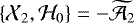 Mathematical equation: $\{\mathcal{X}_2,\mathcal{H}_0\} = -\widetilde{\mathcal{A}_2}$