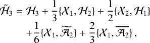 Mathematical equation: \begin{equation*} \begin{array}{@{}r@{\hskip3pt}c@{\hskip3pt}l@{}} \tilde{\mathcal{H}}_3 &=&\displaystyle \mathcal{H}_3 + \frac{1}{3}\{\mathcal{X}_1,\mathcal{H}_2\} + \frac{1}{2}\{\mathcal{X}_2,\mathcal{H}_1\} \\[4pt] &&\displaystyle+ \frac{1}{6}\{\mathcal{X}_1,\widetilde{\mathcal{A}_2}\} + \frac{2}{3}\{\mathcal{X}_1,\overline{\mathcal{A}_2}\} \,, \end{array} \end{equation*}