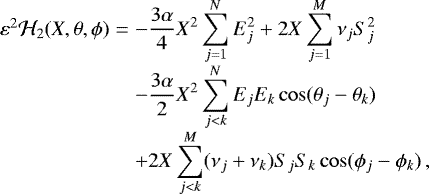Mathematical equation: \begin{equation*}\begin{array}{@{}r@{\hskip3pt}c@{\hskip3pt}l@{}} \varepsilon^2\mathcal{H}_2(X,\theta,\phi) &= &\displaystyle -\frac{3\alpha}{4}X^2\sum_{j=1}^N E_j^2 + 2X\sum_{j=1}^M \nu_jS_j^2\\[4pt] &&\displaystyle -\frac{3\alpha}{2}X^2\sum_{j<k}^N E_jE_k\cos(\theta_j-\theta_k)\\[4pt] &&\displaystyle +2X\sum_{j<k}^M (\nu_j+\nu_k)S_jS_k\cos(\phi_j-\phi_k)\,, \end{array} \end{equation*}