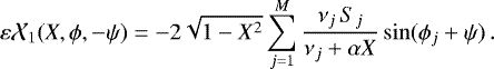 Mathematical equation: \begin{equation*}\varepsilon\mathcal{X}_1(X,\phi,-\psi) = -2\sqrt{1-X^2}\sum_{j=1}^M\frac{\nu_j\,S_j}{\nu_j+\alpha X}\sin(\phi_j+\psi) \,. \end{equation*}