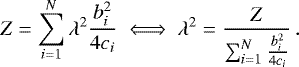 Mathematical equation: \begin{equation*} Z = \sum_{i=1}^N \lambda^2\frac{b_i^2}{4 c_i} \iff \lambda^2 = \frac{Z}{\sum_{i=1}^N\frac{b_i^2}{4 c_i}} \,. \end{equation*}