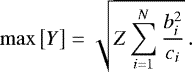Mathematical equation: \begin{equation*} \max\big[Y\big] = \sqrt{Z\sum_{i=1}^N\frac{b_i^2}{c_i}} \,. \end{equation*}