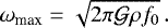 Mathematical equation: \begin{equation*}\omega_{\text{max}} = \sqrt{2\pi\mathcal{G}\rho f_0} \,. \end{equation*}