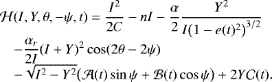 Mathematical equation: \begin{equation*} \begin{array}{@{}l@{}l@{}l@{}} &&\displaystyle\mathcal{H}(I,Y,\theta,-\psi,t) = \frac{I^2}{2C} - nI - \frac{\alpha}{2}\frac{Y^2}{I\big(1-e(t)^2\big)^{3/2}} \\[4pt] &&\displaystyle\quad- \frac{\alpha_r}{2I}(I+Y)^2\cos(2\theta-2\psi)\\[4pt] &&\displaystyle\quad- \sqrt{I^2-Y^2}\big(\mathcal{A}(t)\sin\psi + \mathcal{B}(t)\cos\psi\big) + 2Y\mathcal{C}(t). \end{array} \end{equation*}