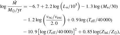 Mathematical equation: $$ \begin{aligned}&\log \frac{{\dot{M}}}{M_{\odot }/\mathrm{{yr}}} = -6.7 + 2.2 \log \left({L_*/10^5}\right) - 1.3 \log \left({M_*/30}\right) \nonumber \\&\qquad \qquad \quad \quad - 1.2 \log \left({\frac{v_{\infty }/{v_{\rm {esc}}}}{2.0}}\right) + 0.9 \log \left({{T_{\rm {eff}}}/40\,000}\right)\nonumber \\&\qquad \qquad \quad \quad - 10.9 \left[{\log \left({{T_{\rm {eff}}}/40\,000}\right)}\right]^2 + 0.85 \log ({Z_{\mathrm{ini} }}/{Z_{\odot }}), \end{aligned} $$