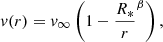 Mathematical equation: $$ \begin{aligned} v (r) = {v_\infty } \left({1-\frac{{R_*}}{r}}^{\beta }\right) ,\end{aligned} $$