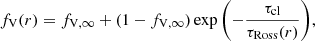 Mathematical equation: $$ \begin{aligned} f_{\mathrm{V} }(r)=f_{\mathrm{V} ,\infty }+(1-f_{\mathrm{V} ,\infty })\exp {\left(-\frac{\tau _{\mathrm{cl} }}{\tau _{\mathrm{Ross} }(r)}\right)}, \end{aligned} $$