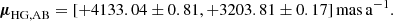 Mathematical equation: $$ \begin{aligned} {\boldsymbol{\mu }}_{\mathrm{HG,AB} } = [+4133.04 \pm 0.81, +3203.81 \pm 0.17]\,{\mathrm{mas} }\,{\mathrm{a} }^{-1}. \end{aligned} $$