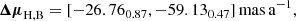 Mathematical equation: $$ \begin{aligned} {\boldsymbol{\Delta \mu }}_{\mathrm{H,B} }&= [-26.76_{0.87}, -59.13_{0.47}]\,{\mathrm{mas} }\,{\mathrm{a} }^{-1}, \end{aligned} $$