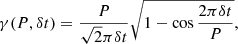 Mathematical equation: $$ \begin{aligned} \gamma (P,\delta t) = \frac{ P}{\sqrt{2} \pi \delta t} \sqrt{1 - \cos \frac{2 \pi \delta t}{P} }, \end{aligned} $$