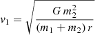 Mathematical equation: $$ \begin{aligned} { v}_1 = \sqrt{\frac{G\,m_2^2}{(m_1+m_2)\,r}} \end{aligned} $$