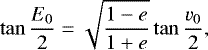 Mathematical equation: \begin{equation*}\tan \frac{E_0}{2} = \sqrt{\frac{1-e}{1+e}} \tan \frac{v_0}{2}, \end{equation*}