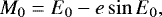 Mathematical equation: \begin{equation*}M_0 = E_0 - e \sin E_0, \end{equation*}