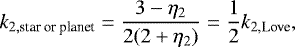 Mathematical equation: \begin{equation*}k_{2,\textrm{star~or~planet}} = \frac{3 - \eta_2}{2 (2+\eta_2)} = \frac{1}{2} k_{2\textrm{,Love}}, \end{equation*}